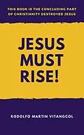 E-Book (epub) Jesus Must Rise! von Rodolfo Martin Vitangcol