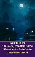 E-Book (epub) Asia Folklore The Tale of Phantom Vessel Bilingual Version English Spanish von Xenoharunai Sakura