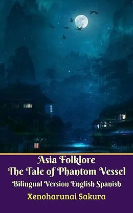 E-Book (epub) Asia Folklore The Tale of Phantom Vessel Bilingual Version English Spanish von Xenoharunai Sakura