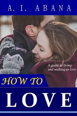 E-Book (epub) How to Love von A. I. Abana