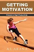 E-Book (epub) Getting Motivation von A. I. Abana