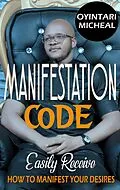 E-Book (epub) Manifestation Code von Oyintari Micheal