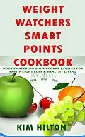 E-Book (epub) Weight Watchers Smart Points Cookbook von Kim Hilton