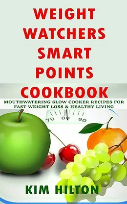 E-Book (epub) Weight Watchers Smart Points Cookbook von Kim Hilton