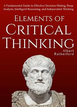 E-Book (epub) Elements of Critical Thinking von Albert Rutherford