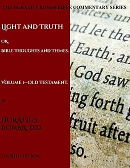 E-Book (epub) Light and Truth or Gospel Thoughts and Themes: Volume I: Old Testament von Horatius Bonar