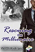 E-Book (epub) Rescuing the Millionaire von W.M. Kirkland