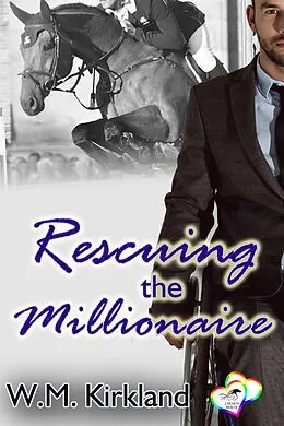 E-Book (epub) Rescuing the Millionaire von W.M. Kirkland