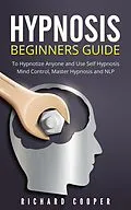 E-Book (epub) Hypnosis Beginners Guide von Richard Cooper