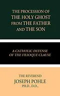 E-Book (epub) The Procession of the Holy Ghost from the Father and the Son von Joseph Pohle