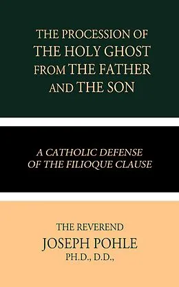 E-Book (epub) The Procession of the Holy Ghost from the Father and the Son von Joseph Pohle