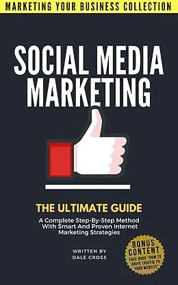 E-Book (epub) Social Media Marketing The Ultimate Guide von Dale Cross