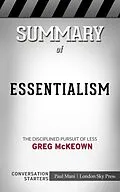 E-Book (epub) Summary of Essentialism: The Disciplined Pursuit of Less: Busy Readers Conversation Starters von Paul Mani