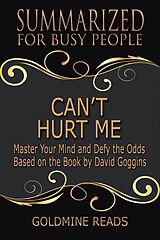 E-Book (epub) Can't Hurt Me - Summarized for Busy People von Goldmine Reads