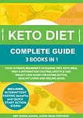 E-Book (epub) Keto Diet Complete Guide: 3 Books in 1 von Amy Maria Adams, Jason Brad Stephens