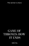 E-Book (epub) GAME OF THRONES: HOW IT ENDS von Eben Fal