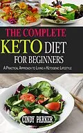 E-Book (epub) The Complete Keto Diet For Beginners von Cindy Parker