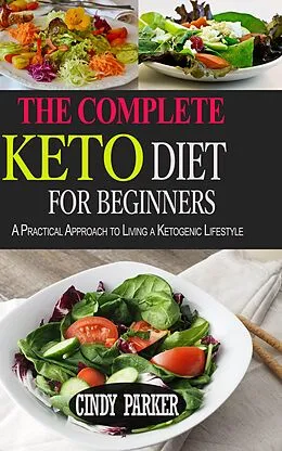 E-Book (epub) The Complete Keto Diet For Beginners von Cindy Parker