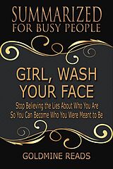 E-Book (epub) Girl, Wash Your Face - Summarized for Busy People von Goldmine Reads