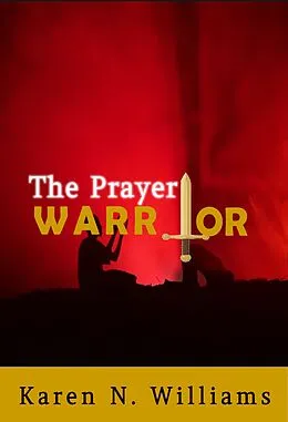 E-Book (epub) The Prayer Warrior von Karen N. Williams