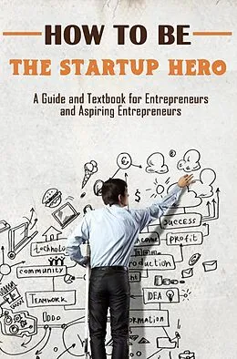 E-Book (epub) How to Be the Startup Hero von Rasheed Alnajjar