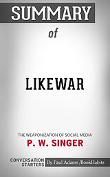 eBook (epub) Summary of LikeWar: The Weaponization of Social Media de Paul Adams