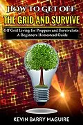 E-Book (epub) How to Get Off the Grid and Survive von Kevin Barry Maguire