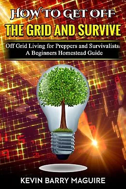 E-Book (epub) How to Get Off the Grid and Survive von Kevin Barry Maguire