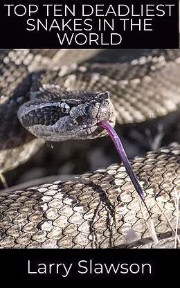 E-Book (epub) Top Ten Deadliest Snakes in the World von Larry Slawson