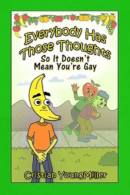 E-Book (epub) Everybody Has Those Thoughts, So it Doesn't Mean You're Gay von Cristian YoungMiller