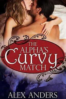 E-Book (epub) The Alpha's Curvy Match von Alex Anders