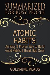 E-Book (epub) Atomic Habits - Summarized for Busy People von Goldmine Reads
