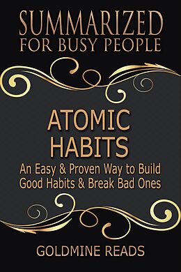 E-Book (epub) Atomic Habits - Summarized for Busy People von Goldmine Reads