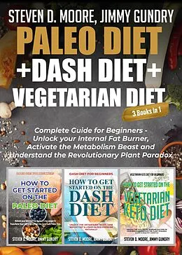 E-Book (epub) Paleo Diet + Dash Diet + Vegetarian Diet: 3 Books in 1 von Jimmy Gundry