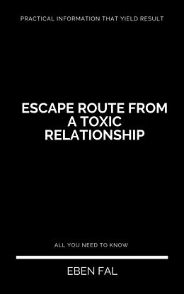 eBook (epub) Escape Route From a Toxic Relationship de Eben Fal