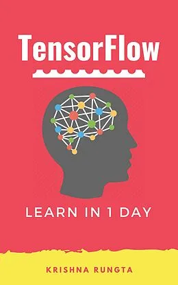 E-Book (epub) TensorFlow in 1 Day von Krishna Rungta