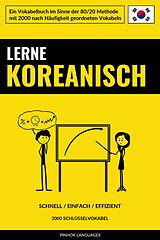 E-Book (epub) Lerne Koreanisch - Schnell / Einfach / Effizient von Pinhok Languages