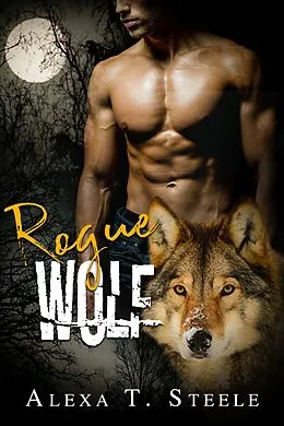 E-Book (epub) Rogue Wolf von Alexa T. Steele
