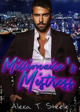 E-Book (epub) Millionaire's Mistress von Alexa T. Steele