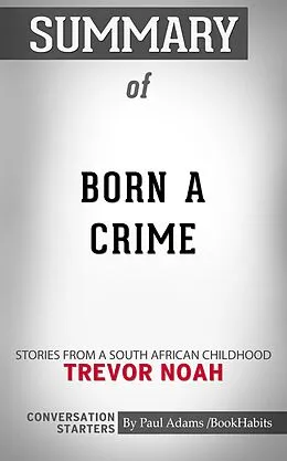 E-Book (epub) Summary of Born a Crime von Paul Adams