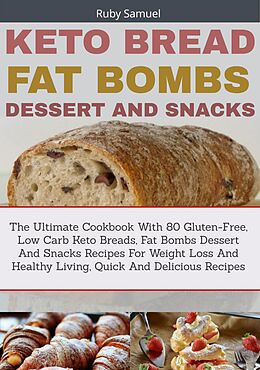 eBook (epub) Keto Bread Fat Bombs Dessert And Snacks de Ruby Samuel