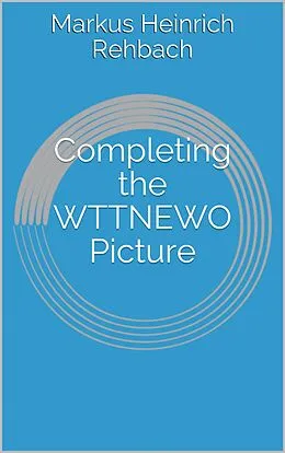 E-Book (epub) Completing the WTTNEWO Picture von Markus Rehbach