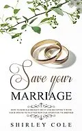 E-Book (epub) Save Your Marriage von Shirley Cole