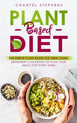 E-Book (epub) Plant-Based DietThe Simple Plant Base Diet Meal Plan von Chantel Stephens