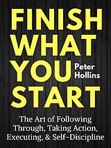 eBook (epub) Finish What You Start de Peter Hollins