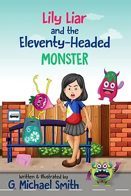 E-Book (epub) Lily Liar and the Eleventy-Headed MONSTER von G Michael Smith