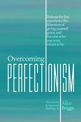 E-Book (epub) Overcoming Perfectionism von Alice Briggs