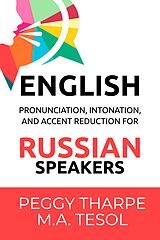 eBook (epub) English Pronunciation, Intonation and Accent Reduction - For Russian Speakers de Peggy Tharpe