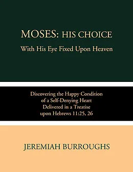 E-Book (epub) Moses: His Choice von Jeremiah Burroughs