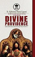 E-Book (epub) St. Alphonsus Maria Liguori on How to accept and love the will of God and his Divine Providence Includes quotations from St. John, Isaias, the Song of Songs, St. Bernard, etc. von San Alfonso Maria de Ligorio